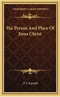 The Person And Place Of Jesus Christ