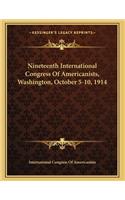 Nineteenth International Congress Of Americanists, Washington, October 5-10, 1914