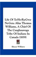 Life Of Te-Ho-Ra-Gwa-Ne-Gen