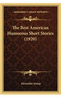 Best American Humorous Short Stories (1920) the Best American Humorous Short Stories (1920)
