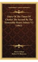 Diary of the Times of Charles the Second by the Honorable Hediary of the Times of Charles the Second by the Honorable Henry Sidney V2 (1843) Nry Sidney V2 (1843)