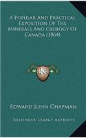 A Popular and Practical Exposition of the Minerals and Geology of Canada (1864)