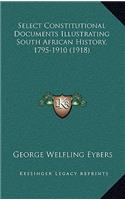 Select Constitutional Documents Illustrating South African History, 1795-1910 (1918)