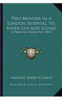 Two Months In A London Hospital, Its Inner Life And Scenes