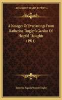 Nosegay Of Everlastings From Katherine Tingley's Garden Of Helpful Thoughts (1914)