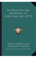 Essay On The Madonna In Christian Art (1875)