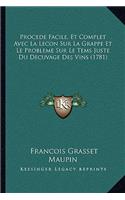 Procede Facile, Et Complet Avec La Lecon Sur La Grappe Et Le Probleme Sur Le Tems Juste Du Decuvage Des Vins (1781)