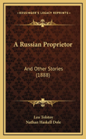 A Russian Proprietor: And Other Stories (1888)
