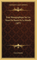 Essai Monographique Sur Les Roses Du Bassin De La Moselle (1877)