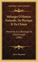 Melanges D'Histoire Naturelle, De Physique Et De Chimie
