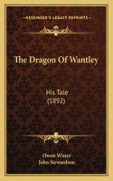 Dragon Of Wantley: His Tale (1892)
