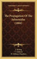 Propagation Of The Salmonidae (1884)