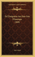 De L'Emigration Aux Etats-Unis D'Amerique (1849)