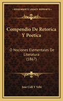 Compendio De Retorica Y Poetica: O Nociones Elementales De Literatura (1867)