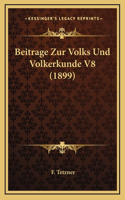 Beitrage Zur Volks Und Volkerkunde V8 (1899)