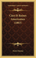Cites Et Ruines Americaines (1863)