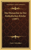 Die Hierarchie In Der Katholischen Kirche (1897)