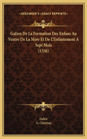 Galien De La Formation Des Enfans Au Ventre De La Mere Et De L'Enfantement A Sept Mois (1556)