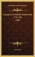 La Jeunesse De William Wordsworth, 1770-1798 (1896)