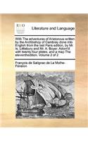 With The adventures of Aristonous written by the Archbishop of Cambray done into English from the last Paris edition, by Mr. Is. Littlebury and Mr. A. Boyer. Adorn'd with twenty-four plates, and a map The eleventhedition. Volume 2 of 2