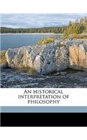 An historical interpretation of philosophy