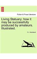 Living Statuary; How It May Be Successfully Produced by Amateurs. Illustrated.