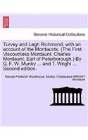 Turvey and Legh Richmond, with an Account of the Mordaunts. (the First Viscountess Mordaunt. Charles Mordaunt, Earl of Peterborough.) by G. F. W. Munby ... and T. Wright ... Second Edition.