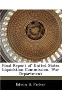Final Report of United States Liquidation Commission, War Department