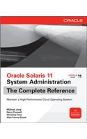 Oracle Solaris 11 System Administration: The Complete Reference
