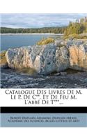 Catalogue Des Livres De M. Le P. De C**. Et De Feu M. L'abbé De T***...