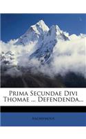 Prima Secundae Divi Thomae ... Defendenda...