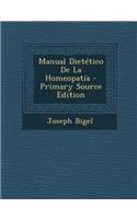 Manual Dietético De La Homeopatía - Primary Source Edition