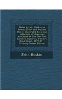 Notes by Mr. Ruskin on Samuel Prout and William Hunt: Illustrated by a Loan Collection of Drawings Exhibited at the Fine Art Society's Galleries, 148