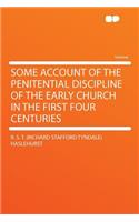 Some Account of the Penitential Discipline of the Early Church in the First Four Centuries