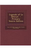 Legends of Le Detroit - Primary Source Edition
