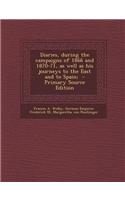 Diaries, During the Campaigns of 1866 and 1870-71, as Well as His Journeys to the East and to Spain; - Primary Source Edition