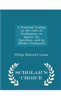 A Practical Treatise on the Cure of Strabismus, or Squint, by Operation, and by Milder Treatment - Scholar's Choice Edition