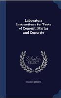 Laboratory Instructions for Tests of Cement, Mortar and Concrete