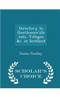 Directory to Gentlemen'ssseats, Villages &c. in Scotland - Scholar's Choice Edition