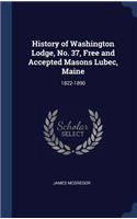 History of Washington Lodge, No. 37, Free and Accepted Masons Lubec, Maine