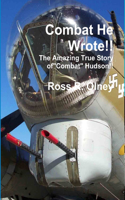 Combat He Wrote The Amazing True Story of 