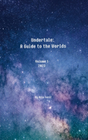 Undertale: A Guide to the Worlds: Volume 1