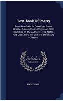 Text-Book of Poetry: From Wordsworth, Coleridge, Burns, Beattie, Goldsmith, and Thomson. with Sketches of the Authors' Lives, Notes, and Glossaries. for Use in Schools a