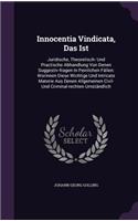 Innocentia Vindicata, Das Ist: Juridische, Theoretisch- Und Practische Abhandlung Von Denen Suggestiv-Fragen in Peinlichen Fallen: Worinnen Diese Wichtige Und Intricate Materie Au