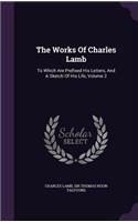 The Works Of Charles Lamb: To Which Are Prefixed His Letters, And A Sketch Of His Life, Volume 2(English)
