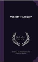 Our Debt to Antiquity