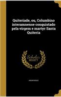Quiteriade, Ou, Columbino Interamnense Conquistado Pela Virgem E Martyr Santa Quiteria