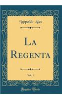 La Regenta, Vol. 1 (Classic Reprint)