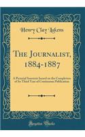 The Journalist, 1884-1887: A Pictorial Souvenir Issued on the Completion of Its Third Year of Continuous Publication (Classic Reprint)