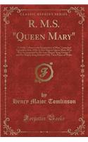 R. M.S. Queen Mary: A Noble Tribute to the Imagination of Man; Launched September 26th, 1934, by Her Majesty Queen Mary, Who Was Accompanied by His Late Majesty King Ge